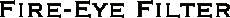 Fire-Eye Filter